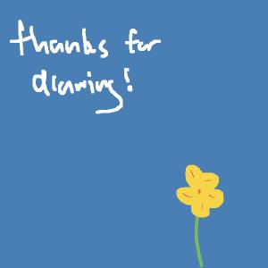 drawing saying thanks for drawing with a flower